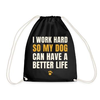 I work hard so my dog can have a better life - Drawstring Bag - black - Front