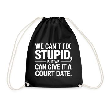 We Can't Fix Stupid but We Can Give It a Court - Drawstring Bag - black - Front