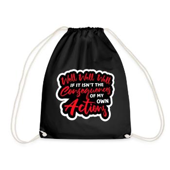 Well Well If Consequences My Own Actions Sarcasm - Drawstring Bag - black - Front