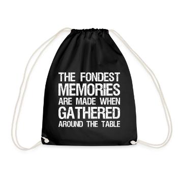 the fondest memories are made when gathered around - Drawstring Bag - black - Front