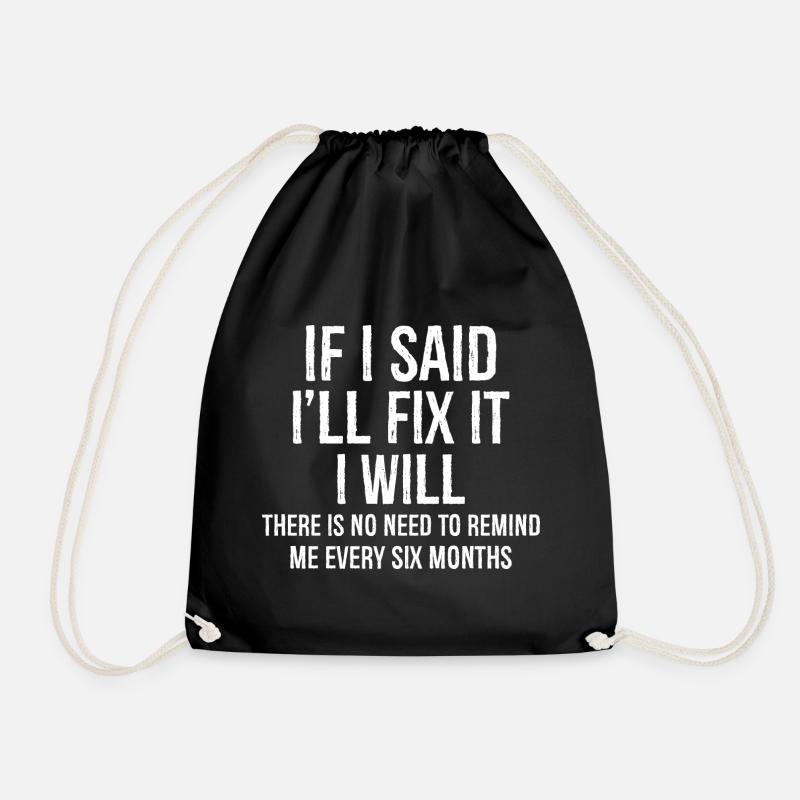 There Is No Need To Remind Me Every Six Months - Drawstring Bag - black