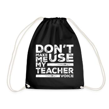 Zwinge mich nicht, meine Lehrerstimme zu benutzen - Turnbeutel - Schwarz - Vorne