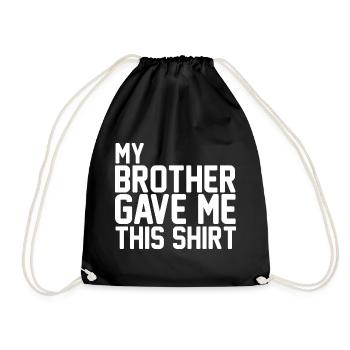 My Brother Gave Me This Shirt Funny Sibling Art - Drawstring Bag - black - Front