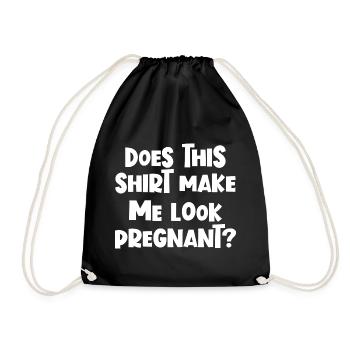 Funny, isn't it? Does this shirt leave me pregnant - Drawstring Bag - black - Front