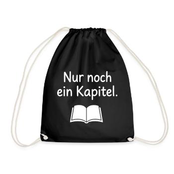 Nur noch ein Kapitel Buch Leser Spruch T-Shirt - Turnbeutel - Schwarz - Vorne