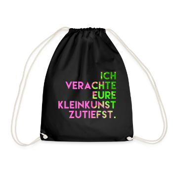 Ich verachte eure Kleinkunst zutiefst. - Turnbeutel - Schwarz - Vorne