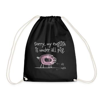 Sorry, my english is under all pig - Englisch - Turnbeutel - Schwarz - Vorne