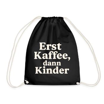Erst Kaffee, Dann Kinder (hellbeige) - Turnbeutel - Schwarz - Vorne