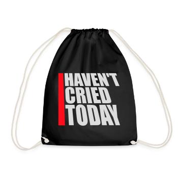 Haven't Cried Today Spruch Lustig Emotional Ironie - Turnbeutel - Schwarz - Vorne