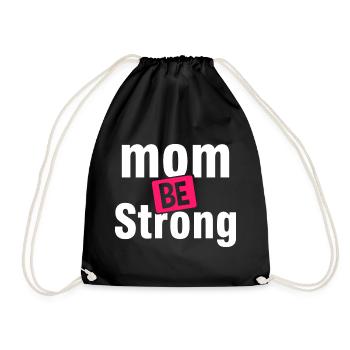 Be Strong Mom Empowerment Shirt - Drawstring Bag - black - Front