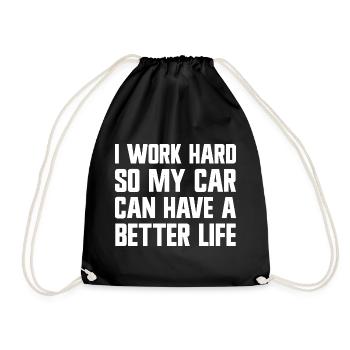 I'm working hard to make my car have a better life. - Drawstring Bag - black - Front