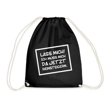 Lustiges Lass mich ich muss mich da Reinsteigern - Turnbeutel - Schwarz - Vorne