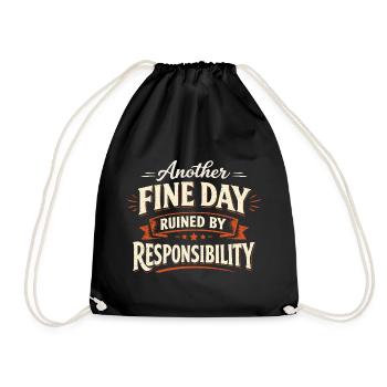 Another Fine Day Ruined by Responsibility - Turnbeutel - Schwarz - Vorne
