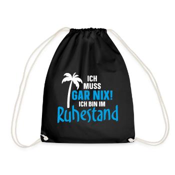 Ich muss gar nix! Ich bin im Ruhestand - Turnbeutel - Schwarz - Vorne