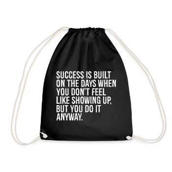 success is built on the days when you don t fee - Drawstring Bag - black - Front