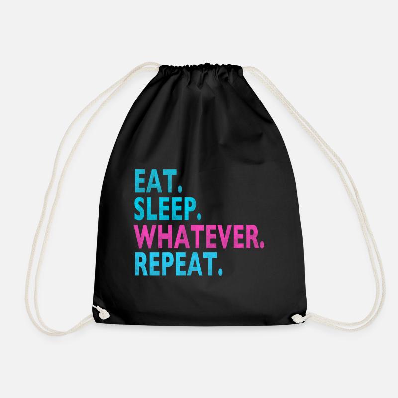 EAT SLEEP WHATEVER REPEAT / Humor / Stupid Sayings - Drawstring Bag - black