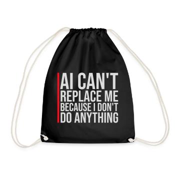 AI Can't Replace Me I Don't Do Anything Humor Joke - Drawstring Bag - black - Front