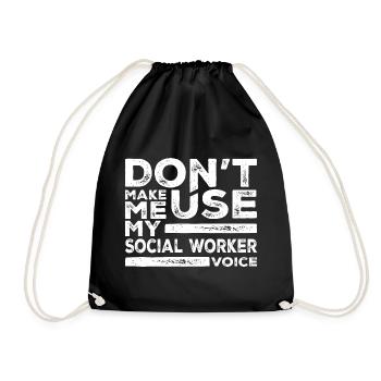 Dont Make Me Use My Social Worker Voice - Drawstring Bag - black - Front