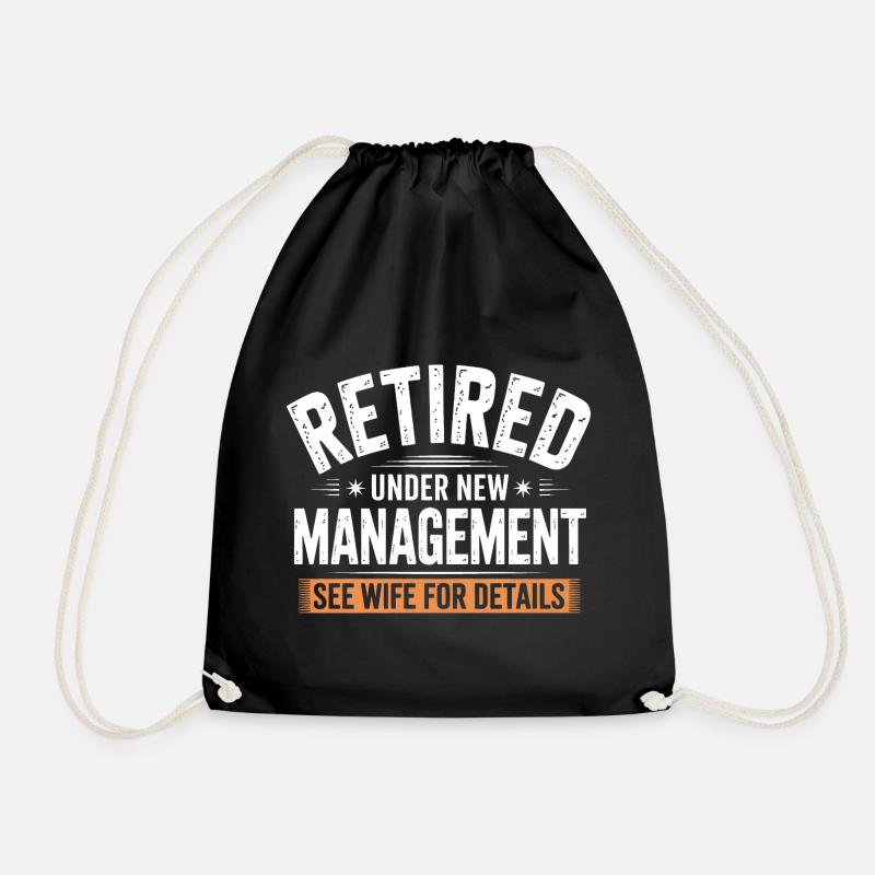 Retired Under New Management See Wife for Details - Drawstring Bag - black