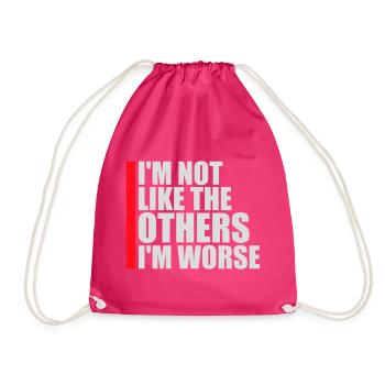 I'm Not Like The Others I'm Worse Lustig Sarkasmus - Turnbeutel - Fuchsia - Vorne