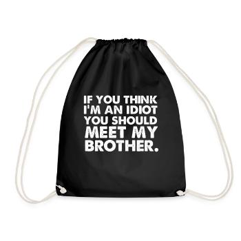 If yo think Im an idiot you should meet my brother - Drawstring Bag - black - Front