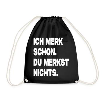 Ich Merk Schon Du Merkst Nichts Ironisch Fun - Turnbeutel - Schwarz - Vorne