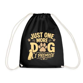 Just One More Dog I Promise Funny Dog Lover Gift - Drawstring Bag - black - Front