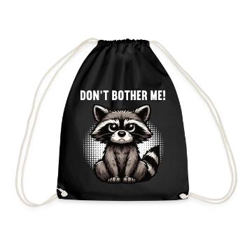 Don't Bother Me Raccoon Raccoon Woodland Animal - Drawstring Bag - black - Front