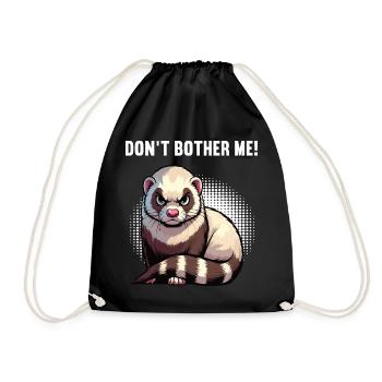 Don't Bother Me Frettchen Frettchenbesitzer - Turnbeutel - Schwarz - Vorne