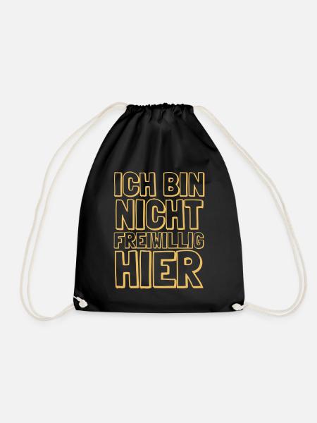 Ich bin nicht freiwillig hier Job Arbeit Spruch - Turnbeutel - Schwarz