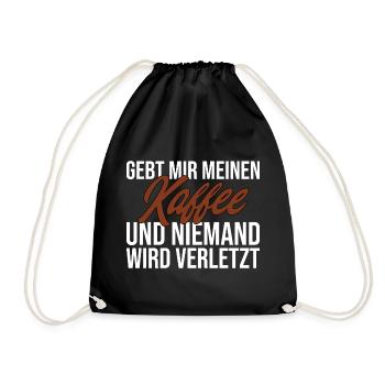 Gebt Mir Meinen Kaffee Und Niemand Wird Verletzt - Turnbeutel - Schwarz - Vorne
