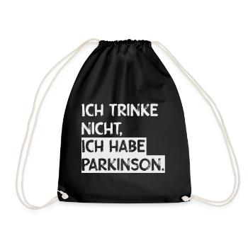 Ich trinke nicht, ich habe Parkinson. - Turnbeutel - Schwarz - Vorne