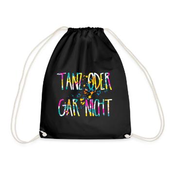Tanz oder gar nicht, tanzen party festival spruch - Turnbeutel - Schwarz - Vorne
