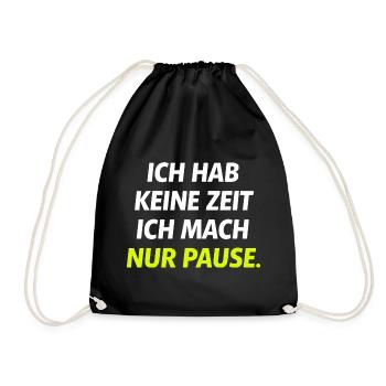 Ich hab keine Zeit Nur Pause - Turnbeutel - Schwarz - Vorne
