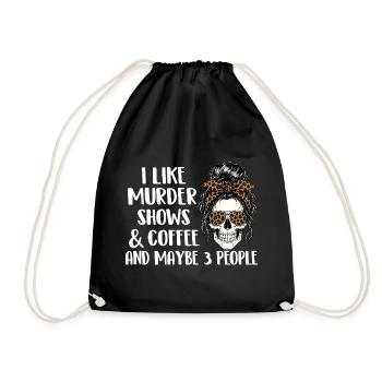 Murder Shows Coffee Maybe 3 People Funny - Drawstring Bag - black - Front