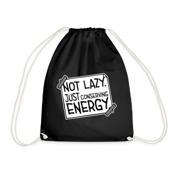 Not Lazy Just Conserving Energy Lustig Faul Spruch - Turnbeutel - Schwarz - Vorne