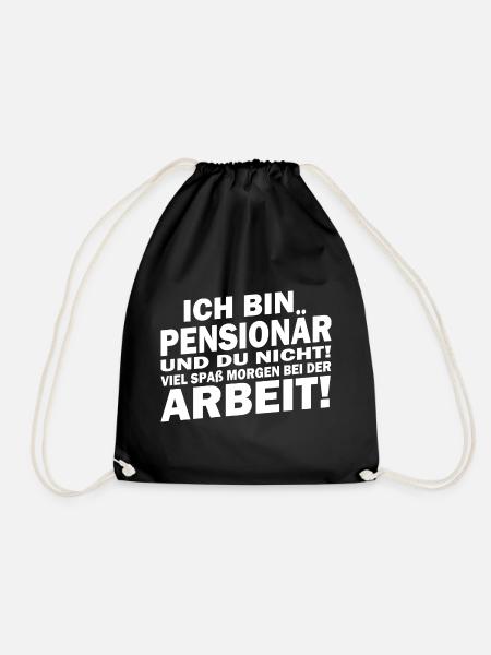 Ich bin in Pensionär... viel Spaß bei der Arbeit - Turnbeutel - Schwarz