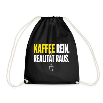 Realität Raus und Kaffee Rein - Turnbeutel - Schwarz - Vorne