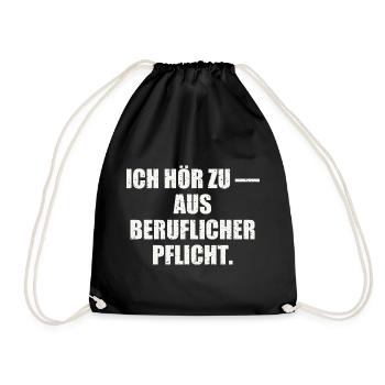 ICH HÖR ZU — AUS BERUFLICHER PFLICHT - Turnbeutel - Schwarz - Vorne