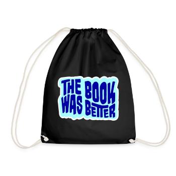 The Book Was Better Lustig Bücherwurm Film Spruch - Turnbeutel - Schwarz - Vorne