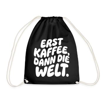Erst Kaffee, Dann Die Welt - Turnbeutel - Schwarz - Vorne