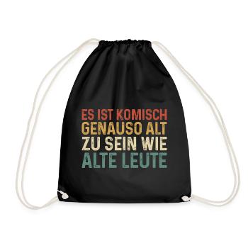 Es ist komisch genauso alt zu sein wie alte Leute - Turnbeutel - Schwarz - Vorne