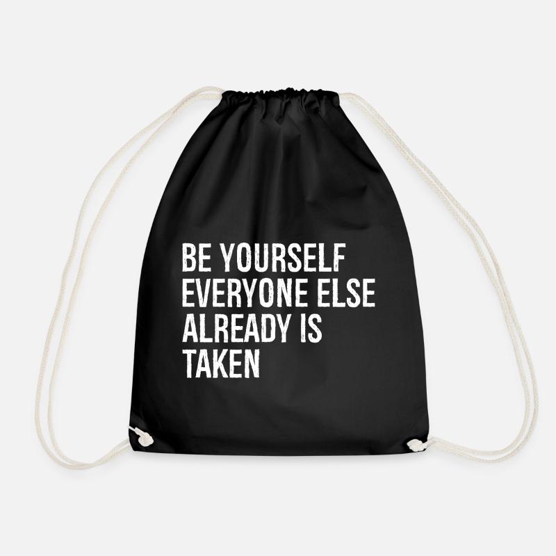 be yourself everyone else already is taken - Drawstring Bag - black