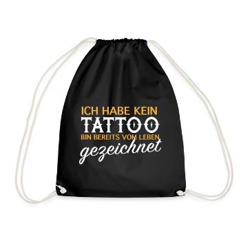 Kein Tattoo, vom Leben gezeichnet - Turnbeutel - Schwarz - Vorne