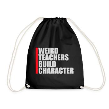 Weird Teachers Build Character Funny Teacher Logo - Drawstring Bag - black - Front