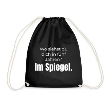 Wo siehst du dich? Im Spiegel – Spruch - Turnbeutel - Schwarz - Vorne