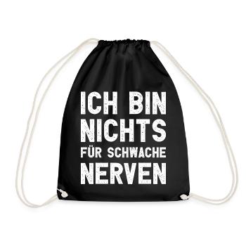 Ich bin nichts für schwache Nerven Lustiger Spruch - Turnbeutel - Schwarz - Vorne