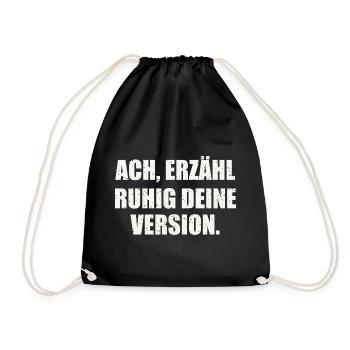 ACH, ERZÄHL RUHIG DEINE VERSION - Sarkasmus - Turnbeutel - Schwarz - Vorne