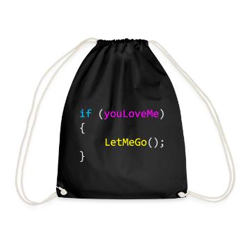 if (youLoveMe) { LetMeGo(); } C# Code - Turnbeutel - Schwarz - Vorne