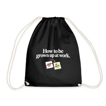 How to Be Grown Up at Work – Lustiger Bürospruch - Turnbeutel - Schwarz - Vorne